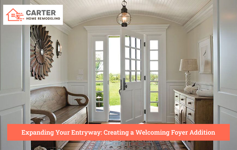 Expanding Your Entryway: Creating a Welcoming Foyer Addition